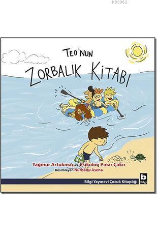 Teo'nun Zorbalık Kitabı | Yağmur Artukmaç | Bilgi Yayınevi