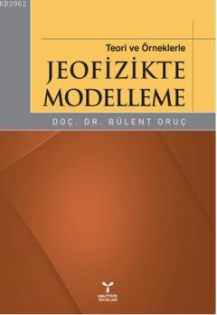 Teori ve Örneklerle Jeofizikte Modelleme | Bülent Oruç | Umuttepe Yayı