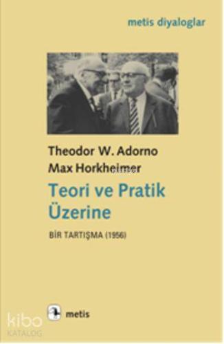 Teori ve Pratik Üzerine; Bir Tartışma (1956) | Max Horkheimer | Metis 