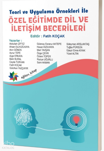 Teori ve Uygulama Örnekleri İle Özel Eğitimde Dil ve İletişim Becerile