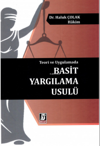 Teori ve Uygulamada Basit Yargılama Usulü | Haluk Çolak | Bilge Yayıne