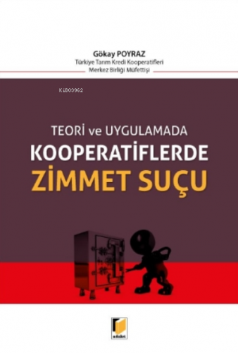 Teori Ve Uygulamada Kooperatiflerde Zimmet Suçu | Gökay Poyraz | Adale