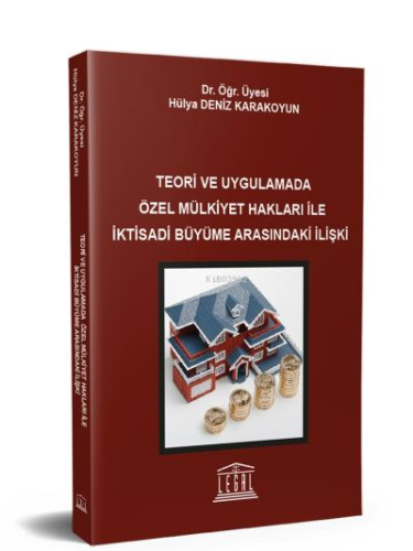 Teori ve Uygulamada Özel Mülkiyet Hakları ile İktisadi Büyüme Arasında