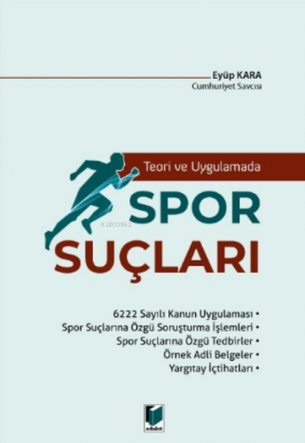 Teori Ve Uygulamada Spor Suçları | Eyüp Kara | Adalet Yayınevi