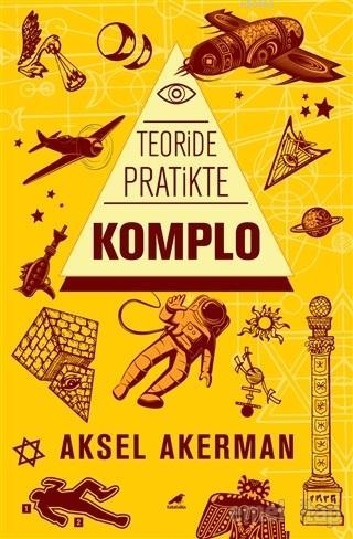 Teoride Pratikte Komplo | Aksel Akerman | Kara Karga Yayınları