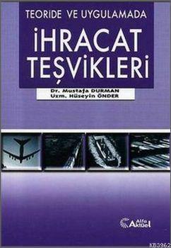 Teoride ve Uygulamada İhracat Teşvikleri | Mustafa Durman | Alfa Aktüe