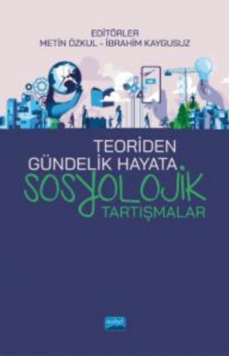 Teoriden Gündelik Hayata Sosyolojik Tartışmalar | İbrahim Kaygusuz | N