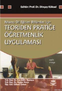 Teoriden Pratiğe Öğretmenlik Uygulaması | Dinçay Köksal | Nobel Yayın 