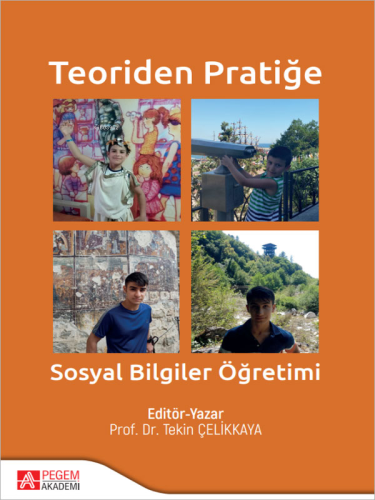 Teoriden Pratiğe Sosyal Bilgiler Öğretimi | Tekin Çelikkaya | Pegem Ak