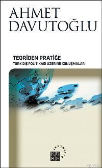 Teoriden Pratiğe; Türk Dış Politikası Üzerine Konuşmalar | Ahmet Davut