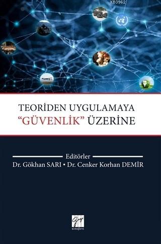 Teoriden Uygulamaya ‘'Güvenlik'' Üzerine | Gökhan Sarı | Gazi Kitabevi