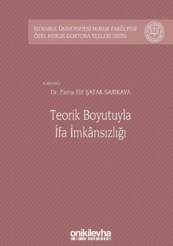 Teorik Boyutuyla İfa İmkansızlığı; İstanbul Üniversitesi Hukuk Fakülte