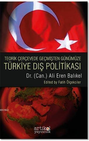 Teorik Çerçevede Geçmişten Günümüze Türkiye Dış Politası | Ali Eren Ba