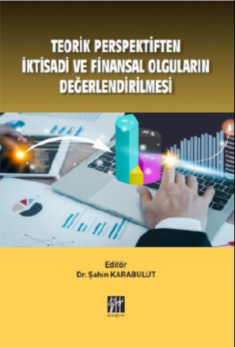 Teorik Perspektiften İktisadi ve Finansal Olguların Değerlendirilmesi 