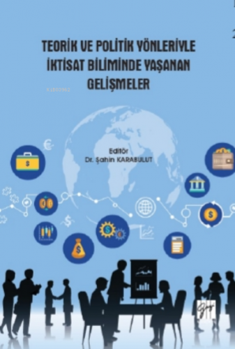 Teorik ve Politik Yönleriyle İktisat Biliminde Yaşanan Gelişmeler | Şa