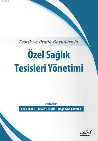 Teorik ve Pratik Boyutlarıyla Özel Sağlık Tesisleri Yönetimi | Cenk Te