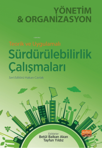 Teorik ve Uygulamalı Sürdürebilirlik Çalışmaları Yönetim ve Organizasy