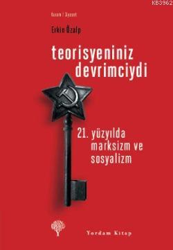 Teorisyeniniz Devrimciydi; 21. Yüzyılda Marksizm ve Sosyalizm | Erkin 