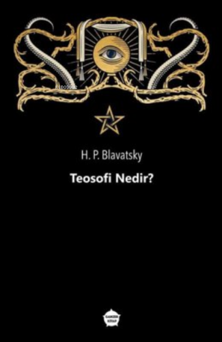 Teosofi Nedir? | Helena Petrovna Blavatsky | Ganzer Kitap