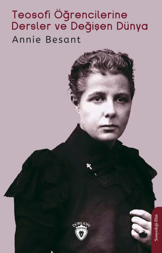 Teosofi Öğrencilerine Dersler ve Değişen Dünya | Annie Besant | Dorlio