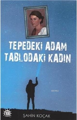 Tepedeki Adam Tablodaki Kadın | Şahin Koçak | Dorlion Yayınevi