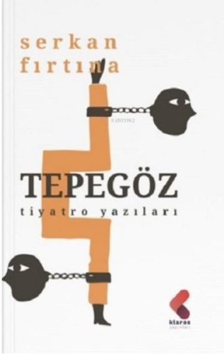 Tepegöz - Tiyatro Yazıları | Serkan Fırtına | Klaros Yayınları