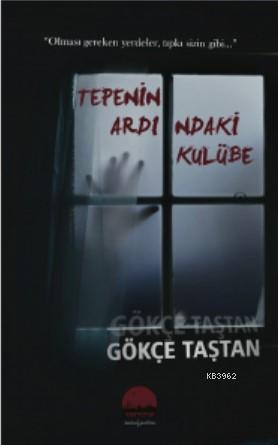 Tepenin Ardındaki Kulübe | Gökçe Taştan | Kent Kitap