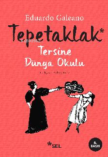 Tepetaklak; Tersine Dünya Okulu | Eduardo Galeano | Sel Yayıncılık