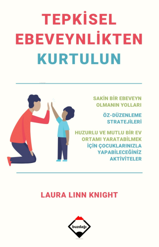 Tepkisel Ebeveynlikten Kurtulun | Laura Linn Knight | Buzdağı Yayınevi