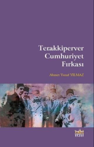 Terakkiperver Cumhuriyet Fırkası | Ahmet Yusuf Yılmaz | Eski Yeni Yayı