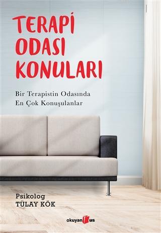 Terapi Odası Konuları; Bir Terapistin Odasında En Çok Konuşulanlar | T