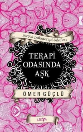 Terapi Odasında Aşk; Gerçek Psikoterapi Öyküleri | Ömer Güçlü | Likya 