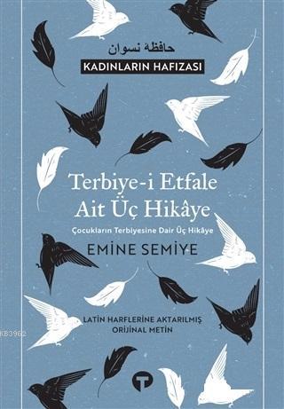 Terbiye-i Etfale Ait Üç Hikaye; Çocukların Terbiyesine Dair Üç Hikaye 