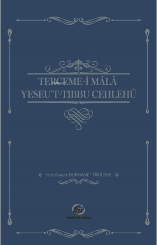 Terceme-i Mala Yesu’t-Tıbbu Cehlehü | Burhanettin İlter | Akademi Titi