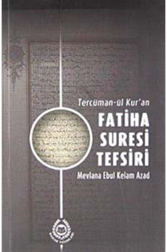 Tercüman-ül Kur'an Fatiha Suresi Tefsiri | Ebu´l Kelam Azad | Bahar Ya