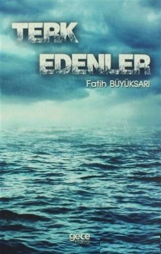 Terk Edenler | Fatih Büyüksarı | Gece Kitaplığı Yayınları