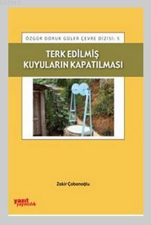 Terk Edilmiş Kuyuların Kapatılması | Zakir Çobanoğlu | Yazıt Yayınları