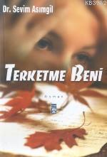 Terketme Beni | Sevim Asımgil | Timaş Yayınları