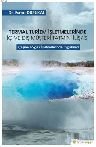 Termal Turizm İşletmelerinde İç ve Dış Müşteri Tatmini İlişkisi; Çeşme