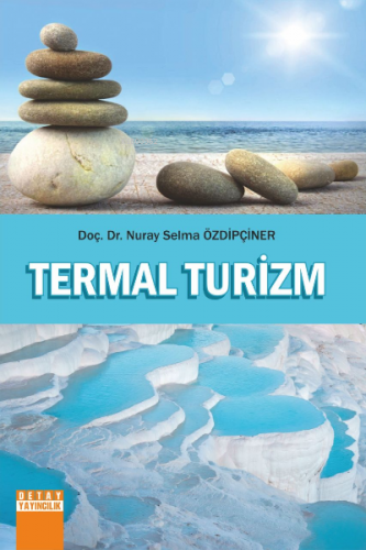 Termal Turizm | Nuray Selma Özdipçiner | Detay Yayıncılık