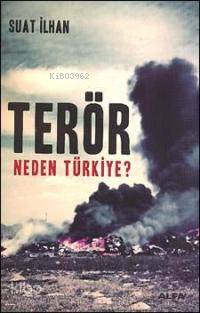 Terör; Neden Türkiye? | Suat İlhan | Alfa Basım Yayım Dağıtım