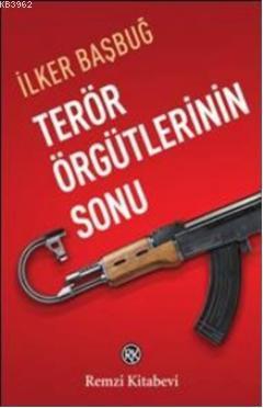 Terör Örgütlerinin Sonu | İlker Başbuğ | Remzi Kitabevi