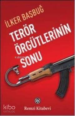 Terör Örgütlerinin Sonu | İlker Başbuğ | Remzi Kitabevi