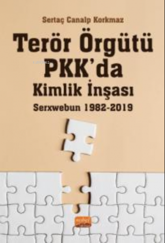 Terör Örgütü PKK’da Kimlik İnşası: Serxwebun 1982-2019 | Sertaç Canalp