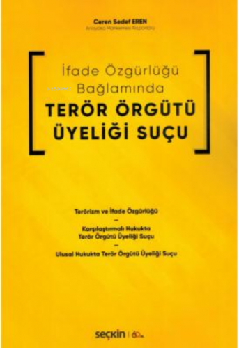 Terör Örgütü Üyeliği Suçu;İfade Özgürlüğü Bağlamında | Ceren Sedef Ere