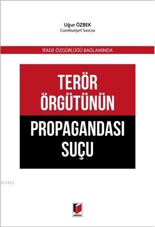 Terör Örgütünün Propagandası Suçu | Uğur Özbek | Adalet Yayınevi