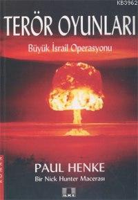 Terör Oyunları; Büyük İsrail Operasyonu | Paul Henke | İlke Yayıncılık