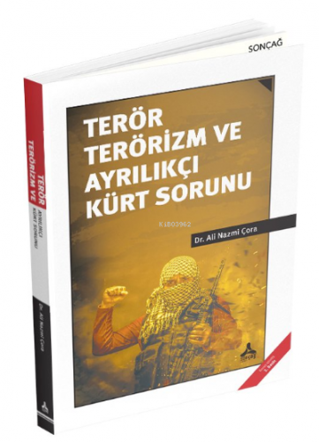 Terör Terörizm ve Ayrılıkçı Kürt Sorunu | Ali Nazmi Çora | Sonçağ Yayı