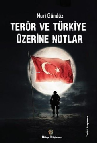 Terör ve Türkiye Üzerine Notlar | Nuri Gündüz | Kitap Müptelası Yayınl