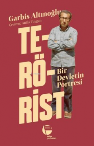 Terörist;Bir Devletin Portresi | Garbis Altınoğlu | Belge Yayınları